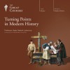 Turning Points in Modern History - The Great Courses, The Great Courses, Professor Vejas Gabriel Liulevicius