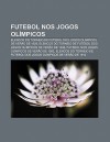 Futebol Nos Jogos Ol Mpicos: Elencos Do Torneio de Futebol DOS Jogos Ol Mpicos de Ver O de 1928 - Source Wikipedia