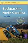 Backpacking North Carolina: The Definitive Guide to 43 Can't-Miss Trips from Mountains to Sea - Joe Miller