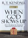 When God Shows Up: How to Recognize the Unexpected Appearances of God in Your Life - R.T. Kendall