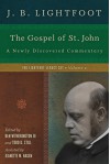 The Gospel of St. John: A Newly Discovered Commentary (Lightfoot Legacy Set) - J. B. Lightfoot, Ben Witherington III, Todd D. Still, Jeanette M. Hagen