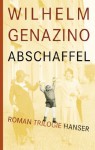 Abschaffel: Roman-Trilogie - Wilhelm Genazino