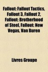 Fallout: Fallout Tactics, Fallout 3, Fallout 2, Fallout: Brotherhood of Steel, Fallout: New Vegas, Van Buren (French Edition) - Livres Groupe