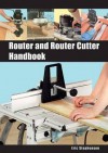 Router and Router Cutter Handbook - Eric Stephenson