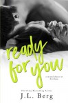 Ready for You (The Ready Series) (Volume 3) - J.L. Berg