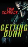 Getting Dunn - Tom Schreck