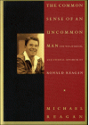 The Common Sense of an Uncommon Man: The Wit, Wisdom, and Eternal Optimism of Ronald Reagan - Ronald Reagan, James D. Denney, Michael Reagan