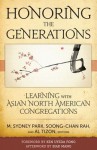 Honoring the Generations: Ministry & Theology for Asian North American Congregations - M. Sydney Park, Soong-chan Rah, Al Tizon
