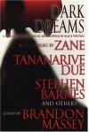 Dark Dreams: A Collection of Horror and Suspense by Black Writers - Brandon Massey, Tananarive Due, Zane, L.R. Giles, Ahmad Wright, Christopher Chambers, D.S. Foxx, Terence Taylor, Linda Addison, Rickey Windell Goerge, Francine Lewis, Patricia E. Canterbury, Anthony Beal, Gordon Doyle, Chesya Burke, L.A. Banks, Steven Barnes, Joy M. Copel