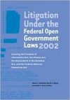 Litigation Under the Federal Open Government Laws (Foia) 2002: Covering the Freedom of Information ACT, the Privacy ACT, the Government in the Sunshin - Harry Hammit, David Sobel