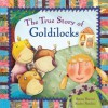 The True Story of Goldilocks: A Novelty Book - Agnese Baruzzi, Sandro Natalini