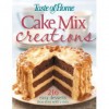 Taste of Home: Cake Mix Creations: 216 Easy Desserts That Start with a Mix - Taste of Home, Janet Briggs