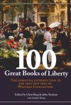 100 Great Books of Liberty: The Essential Introduction to the Greatest Idea of Western Civilisation - Chris Berg, John Roskam