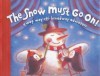 The Snow Must Go On!: A Way, Way Off-Broadway Adventure - Molly Wigand