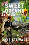 Sweet Dreams Are Made of This: A Life In Music - Dave Stewart, Mick Jagger