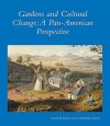 Gardens and Cultural Change: A Pan-American Perspective - Jeffrey Quilter, Michel Conan