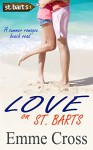 LOVE ON ST. BARTS a summer romance beach read (St. Barts Romance Books Series Book 1) - EMME CROSS