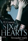Six of Hearts - Verzauber mich (German Edition) - L. H. Cosway, Susanne Gerold