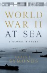 World War II at Sea: A Global History - Craig L. Symonds