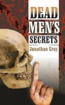 Dead Men's Secrets: Tantalising Hints of a Lost Super Race - Jonathan Gray