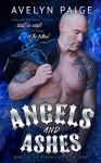 Angels and Ashes (Heaven's Rejects MC Book 2) - Avelyn Paige, Rebecca Pau, Wendi Temporado, Shauna Kruse