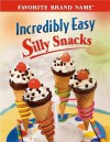 Incredibly Easy Silly Snacks - Publications International Ltd.