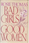 Bad Girls, Good Women - Rosie Thomas