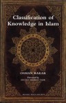 Classification of Knowledge in Islam: A Study in Islamic Philosophies of Science - Osman Bakar, Seyyed Hossein Nasr