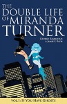 The Double Life of Miranda Turner Volume 1: If You Have Ghosts - George Kambadais, Paulina Ganucheau, Jamie S. Rich