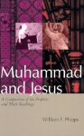Muhammad and Jesus: A Comparison of the Prophets and Their Teachings - William E. Phipps