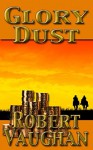Glory Dust (A Chaney Brothers Western Book 1) - Robert Vaughan