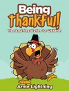 Children's Book: BEING THANKFUL: Thanksgiving Stories for Children: Kids Books, Bedtime Stories For Kids, Children's Books (Thanksgiving Books for Children) - Arnie Lightning