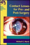 Contact Lenses for Pre and Post-Surgery - Michael G. Harris