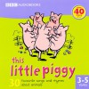 This Little Piggy: 30 Favourite Songs and Rhymes - BBC Audiobooks, Full Cast, BBC Worldwide Limited