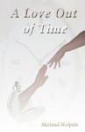 A Love Out of Time - Mairead Walpole