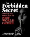 The Forbidden Secret: How to Survive What the Elite Have Planned for You - Jonathan Gray