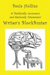 Writer's Blockbuster: A Humorous Compendium of More Than 800 Titles for Books That (Probably) Haven't Been Written, to Aid the Distressed, Non-Creative, Constipated Writer in His or Her Battle Against Writer's Block - Paula Hollins, Kenneth Clark