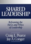Shared Leadership: Reframing the Hows and Whys of Leadership - Bruce Alden Thompson, Jay A. Conger, Bruce Alden Thompson