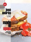 Made in Spain: Spanish Dishes for the American Kitchen - José Andres