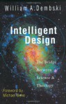 Intelligent Design: The Bridge Between Science and Theology - William A. Dembski