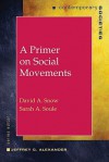 A Primer on Social Movements - David A. Snow, Sarah A. Soule