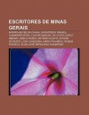 Escritores de Minas Gerais: Andr a Neves Da Cunha, Godofredo Rangel, Guimar Es Rosa, CL Udio Manuel Da Costa, Darcy Ribeiro, Ad Lia Prado - Source Wikipedia