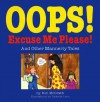 Oops! Excuse Me! Please!: And Other Mannerly Tales - Bob McGrath, Tammie Lyons