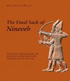 The Final Sack of Nineveh: The Discovery, Documentation, and Destruction of King Sennacherib`s Throne Room at Nineveh, Iraq - John Malcolm Russell