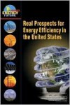 Real Prospects for Energy Efficiency in the United States - America's Energy Future Energy Efficienc, National Research Council, National Academy of Engineering, National Academy of Sciences, America's Energy Future Energy Efficienc