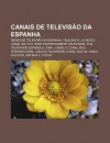 Canais de Televis O Da Espanha: Redes de Televis O Da Espanha, Telecinco, La Sexta, Canal 300, 8tv, Sony Entertainment Television, Tvg - Source Wikipedia