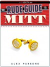 The Rude Guide to Mitt - Alex Pareene