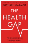 The Health Gap: The Challenge of an Unequal World - Michael Marmot
