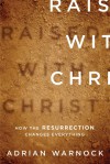 Raised with Christ: How the Resurrection Changes Everything (Audio) - Adrian Warnock, Alistair Birch