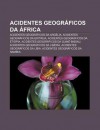 Acidentes Geogr Ficos Da Frica: Acidentes Geogr Ficos Da Arg Lia, Acidentes Geogr Ficos Da Eritreia, Acidentes Geogr Ficos Da Eti Pia - Source Wikipedia